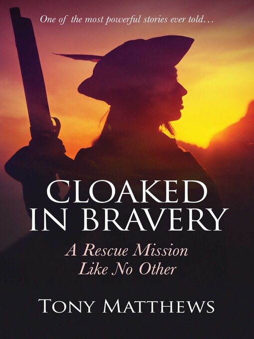 Title details for Cloaked in Bravery by Tony Matthews - Wait list